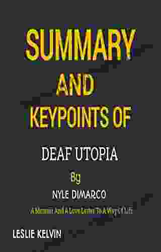 SUMMARY AND KEYPOINTS OF DEAF UTOPIA BY NYLE DIMARCO: A Memoir And A Love Letter To A Way Of Life