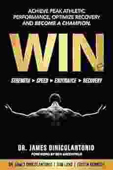 WIN: Achieve Peak Athletic Performance Optimize Recovery and Become a Champion