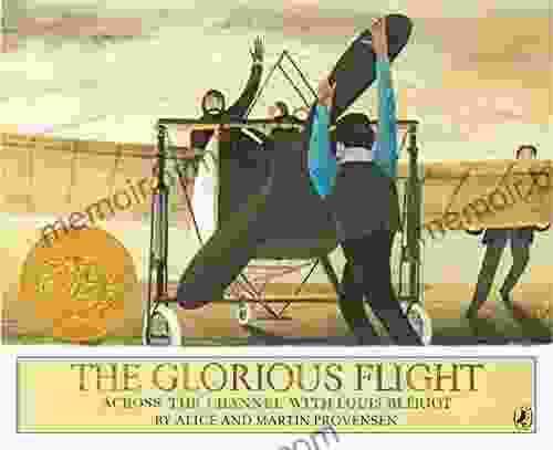 The Glorious Flight: Across The Channel With Louis Bleriot July 25 1909