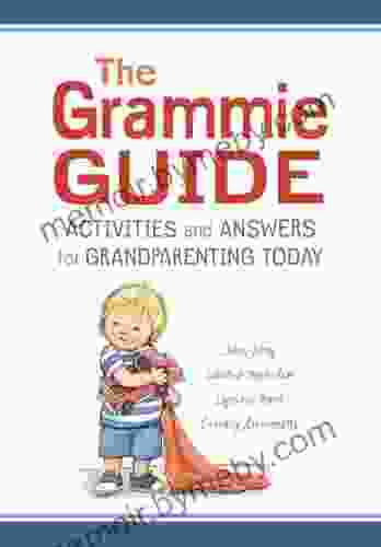 The Grammie Guide: Activities And Answers For Grandparenting Today