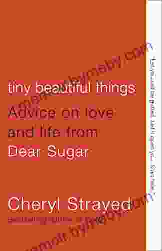 Tiny Beautiful Things: Advice On Love And Life From Dear Sugar