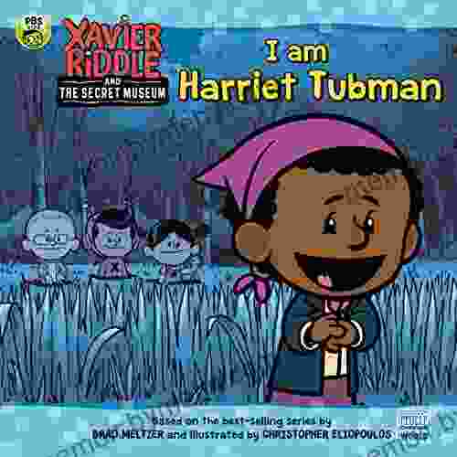 I Am Harriet Tubman (Xavier Riddle And The Secret Museum)