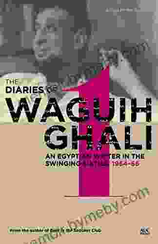 The Diaries Of Waguih Ghali: An Egyptian Writer In The Swinging Sixties Volume 1: 1964 66