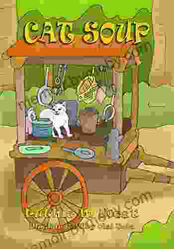 Cat Soup: A New Fairy Tale For Kids Ages 4 6 And Those Who Are Kids At Heart