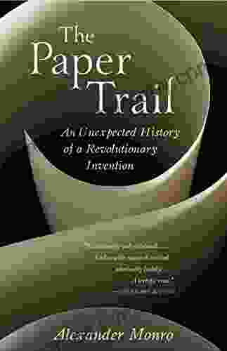 The Paper Trail: An Unexpected History Of A Revolutionary Invention