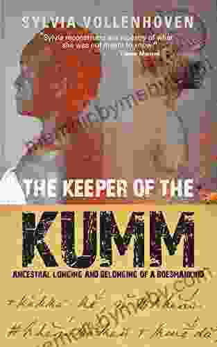 The Keeper Of The Kumm: Ancestral Longing And Belonging Of A Boesmankind