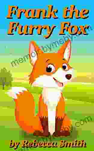 Rhyming For Kids Frank The Furry Fox: Bedtime Stories For Kids Ages 3 6 (Early Learners Bedtime Stories: Children S Rhyming Animal Books)