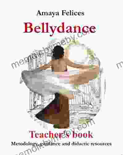 Bellydance: Teacher S (Methodology Guidance And Didactic Resources)