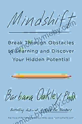 Mindshift: Break Through Obstacles To Learning And Discover Your Hidden Potential