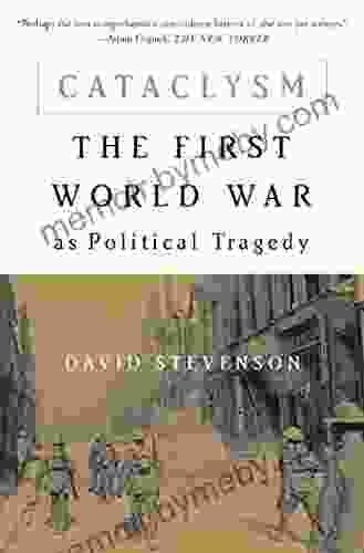 Cataclysm: The First World War As Political Tragedy