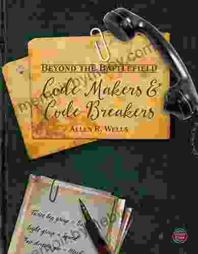 Beyond The Battlefield: Code Makers And Code Breakers Creating And Cracking Unbreakable Codes Grades 4 9 Leveled Readers (32 Pgs)