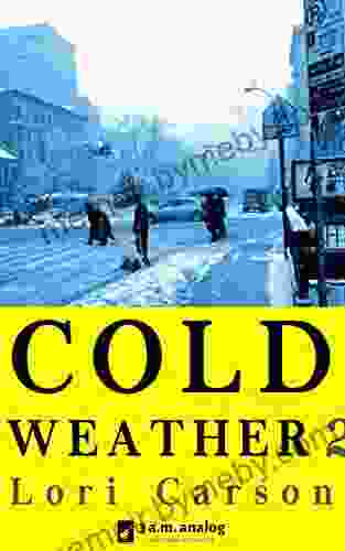 Cold Weather: Part Two Lori Carson