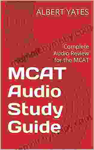 MCAT Audio Study Guide: Complete Audio Review For The MCAT