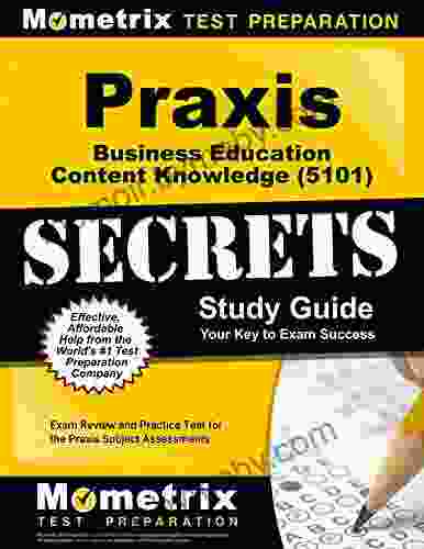 Praxis Business Education: Content Knowledge (5101) Secrets Study Guide Exam Review and Practice Test for the Praxis Subject Assessments: 2nd Edition