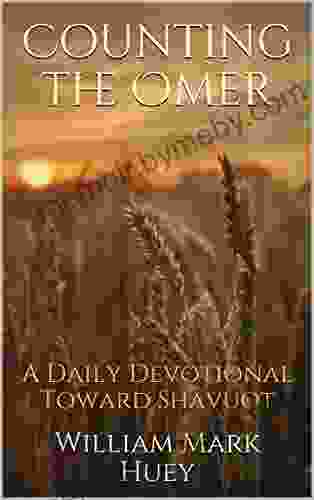 Counting The Omer: A Daily Devotional Toward Shavuot