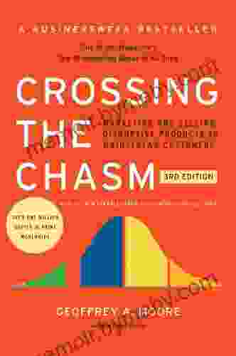 Crossing the Chasm 3rd Edition: Marketing and Selling Disruptive Products to Mainstream Customers (Collins Business Essentials)