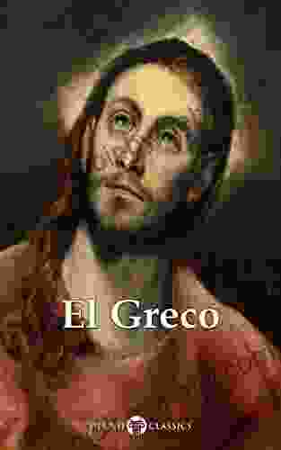 Delphi Complete Works of El Greco (Illustrated) (Delphi Masters of Art 41)