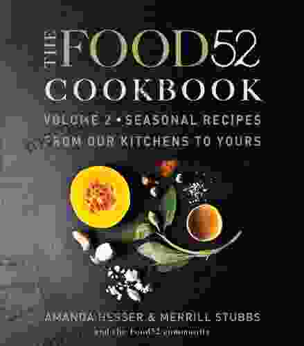 The Food52 Cookbook Volume 2: Seasonal Recipes From Our Kitchens To Yours