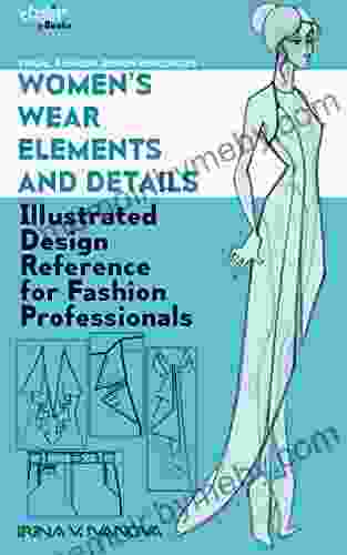 Women S Wear Elements And Details: Illustrated Design Reference For Fashion Professionals (Visual Fashion Design Resources 1)