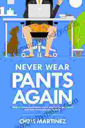 Never Wear Pants Again: Why So Many Businesses Won T Survive The Pandemic And How To Ensure You Make It