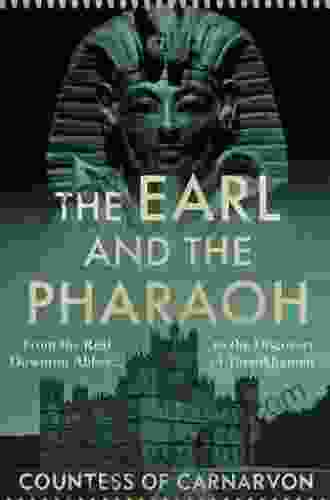 The Earl And The Pharaoh: From The Real Downton Abbey To The Discovery Of Tutankhamun