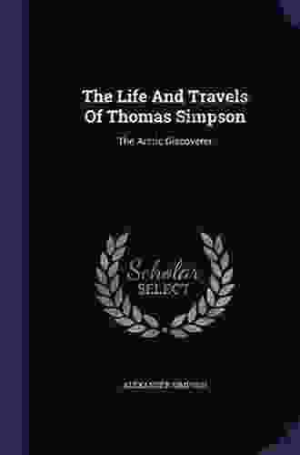 The Life and Travels of Thomas Simpson: The Arctic Discoverer