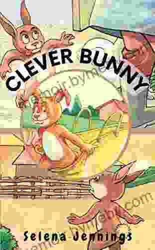 Clever Bunny: Amazing Story Of A Clever Bunny For Kids Age 2 8