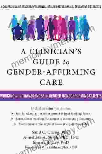 A Clinician S Guide To Gender Affirming Care: Working With Transgender And Gender Nonconforming Clients