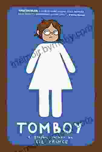 Tomboy: A Graphic Memoir Liz Prince