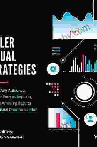 Killer Visual Strategies: Engage Any Audience Improve Comprehension And Get Amazing Results Using Visual Communication