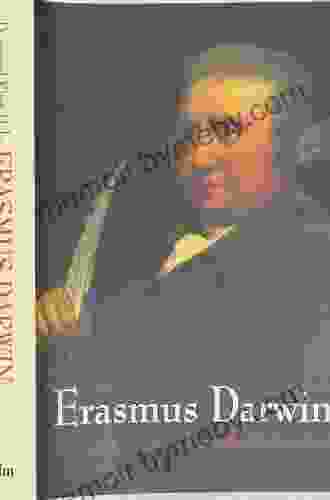 Erasmus Darwin: A Life Of Unequalled Achievement