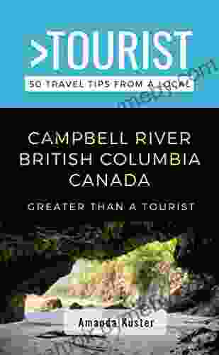 Greater Than A Tourist Campbell River British Columbia Canada : 50 Travel Tips From A Local (Greater Than A Tourist Canada)