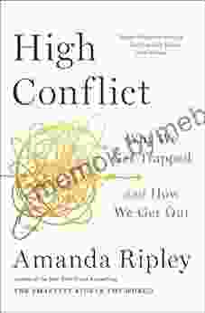 High Conflict: Why We Get Trapped And How We Get Out