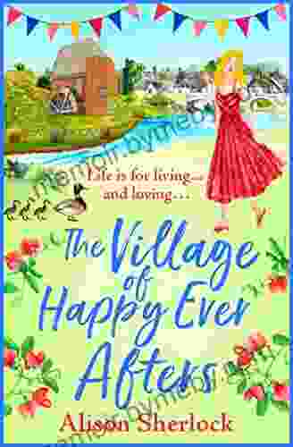 The Village of Happy Ever Afters: A BRAND NEW romantic heartwarming read from Alison Sherlock for 2024 (The Riverside Lane 4)