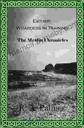 Esther: Wizardess In Training (The Merlin Chronicles 1)