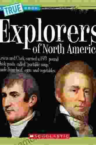 Explorers Of North America (A True Book: American History)