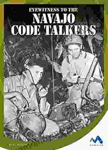 Eyewitness to the Navajo Code Talkers (Eyewitness to World War II)