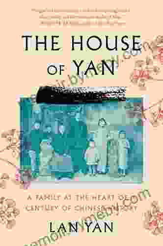 The House of Yan: A Family at the Heart of a Century in Chinese History