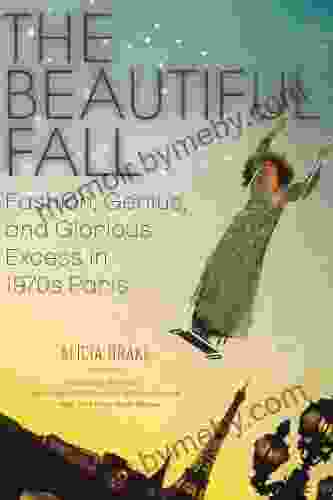 The Beautiful Fall: Fashion Genius And Glorious Excess In 1970s Paris