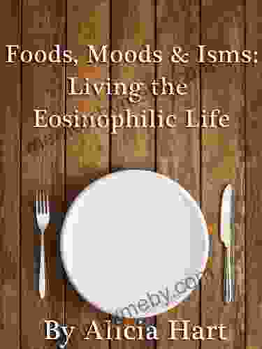 Foods Moods Isms: Living The Eosinophilic Life