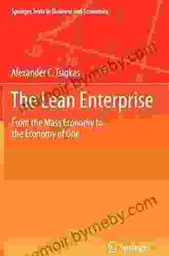 The Lean Enterprise: From The Mass Economy To The Economy Of One (Springer Texts In Business And Economics)