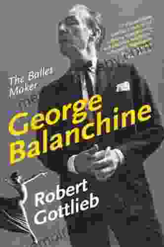 George Balanchine: The Ballet Maker (Eminent Lives)