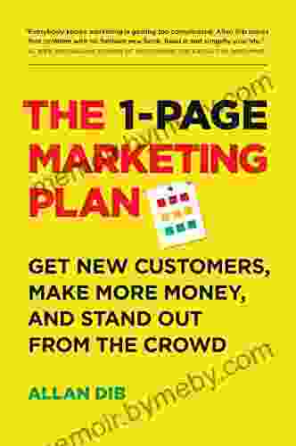 The 1 Page Marketing Plan: Get New Customers Make More Money And Stand Out From The Crowd