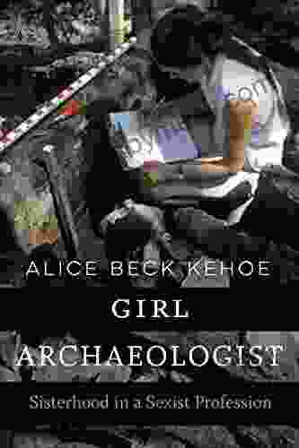 Girl Archaeologist: Sisterhood In A Sexist Profession