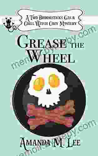 Grease The Wheel (A Two Broomsticks Gas Grill Witch Cozy Mystery 5)