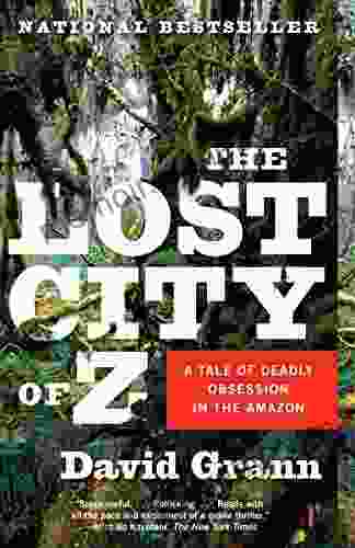 The Lost City Of Z: A Tale Of Deadly Obsession In The Amazon