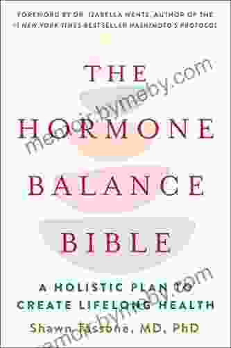 The Hormone Balance Bible: A Holistic Plan To Create Lifelong Health