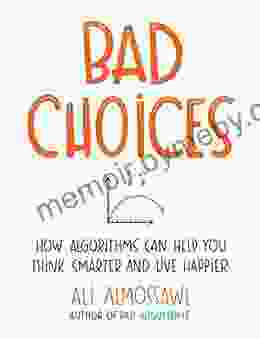 Bad Choices: How Algorithms Can Help You Think Smarter And Live Happier