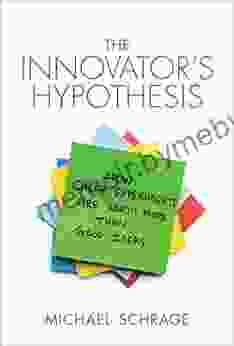 The Innovator s Hypothesis: How Cheap Experiments Are Worth More than Good Ideas