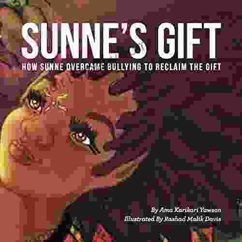 Sunne s Gift: How Sunne Overcame Bullying to Reclaim the Gift